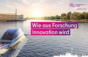 Fotomontage: Wasser-Taxi auf der Spree vor der HTW Berlin in Oberschöneweide, Text: Wie aus Forschung Innovation wird  © Geschäftsstelle Zukunftsorte